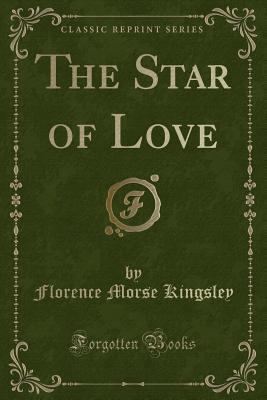 The Star of Love (Classic Reprint) 1330011384 Book Cover