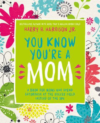 You Know You're a Mom: A Book for Moms Who Spen... 0718089677 Book Cover