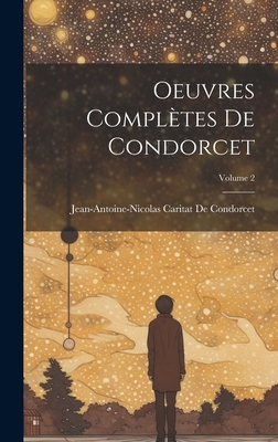 Oeuvres Complètes De Condorcet; Volume 2 [French] 1020301317 Book Cover