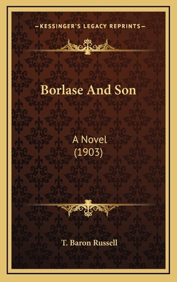 Borlase and Son: A Novel (1903) 1164767461 Book Cover