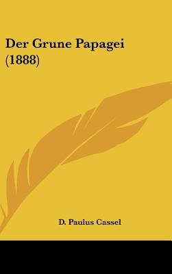 Der Grune Papagei (1888) [German] 1162351497 Book Cover