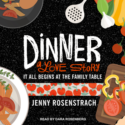 Dinner: A Love Story: It All Begins at the Fami... 154141585X Book Cover