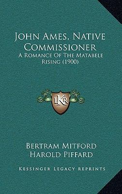 John Ames, Native Commissioner: A Romance Of Th... 1167114345 Book Cover