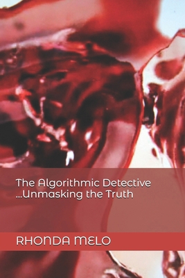 The Algorithmic Detective ...Unmasking the Truth B0CTV85KDD Book Cover
