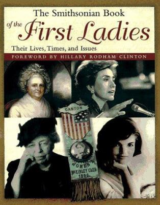 The Smithsonian Book of the First Ladies: Their... 0805017518 Book Cover