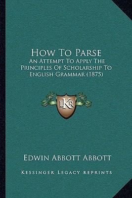 How To Parse: An Attempt To Apply The Principle... 1166053040 Book Cover