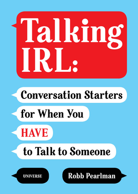 Talking Irl: Conversation Starters for When You... 0789337800 Book Cover