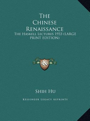 The Chinese Renaissance: The Haskell Lectures 1... [Large Print] 116994518X Book Cover