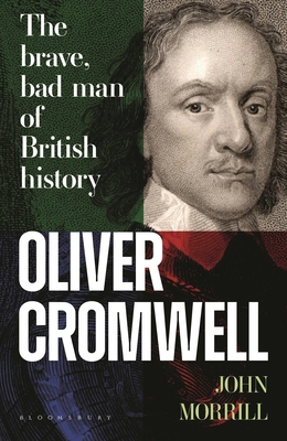 Oliver Cromwell: The Brave, Bad Man of British ... 1408186241 Book Cover