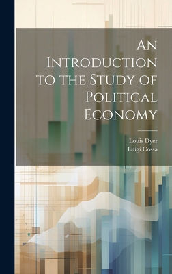 An Introduction to the Study of Political Economy 1020245816 Book Cover