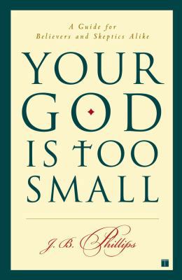 Your God Is Too Small: A Guide for Believers an... 0743255097 Book Cover