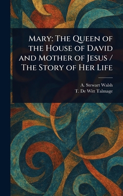 Mary: The Queen of the House of David and Mothe... 1023445433 Book Cover