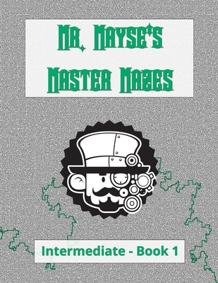Mr. Mayse's Master Mazes: Intermediate - Book 1 B0863TWZJ7 Book Cover