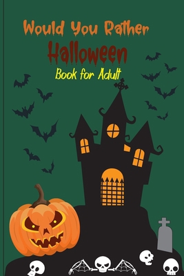 Would you rather Halloween Book For Adults: Fun... B08L2DGM7Y Book Cover