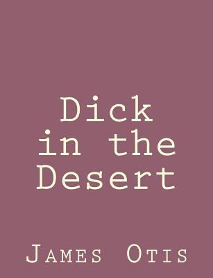 Dick in the Desert 1492791768 Book Cover