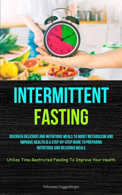 Intermittent Fasting: Discover Delicious And Nu... 1837872929 Book Cover