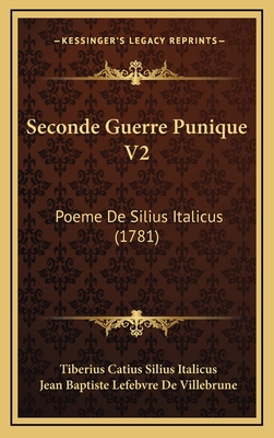 Seconde Guerre Punique V2: Poeme De Silius Ital... [French] 1166255697 Book Cover