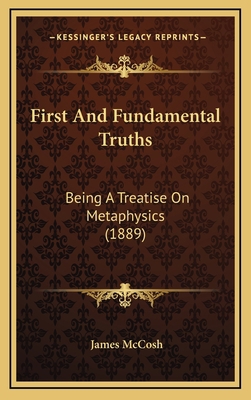 First and Fundamental Truths: Being a Treatise ... 1164385925 Book Cover