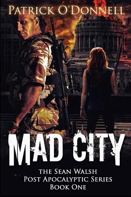 Mad City: Book One Of The Sean Walsh Post Apoca... 1539919943 Book Cover