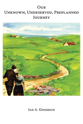 Our Unknown, Undeserved, Preplanned Journey 1098016858 Book Cover