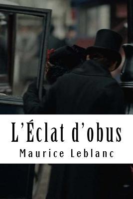 L'Éclat d'obus: Arsène Lupin, Gentleman-Cambrio... [French] 198665446X Book Cover