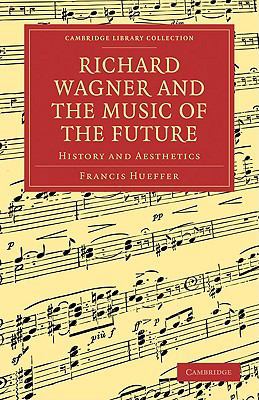 Richard Wagner and the Music of the Future 1108004741 Book Cover