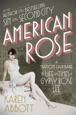 American Rose: A Nation Laid Bare: The Life and... 1400066913 Book Cover