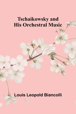 Tschaikowsky and His Orchestral Music 9362519607 Book Cover