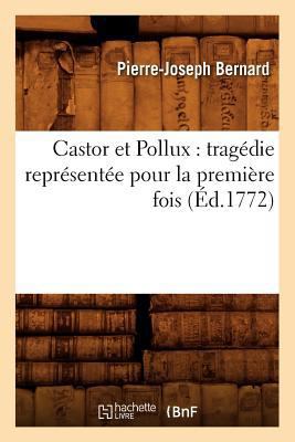 Castor Et Pollux: Tragédie Représentée Pour La ... [French] 2012639534 Book Cover