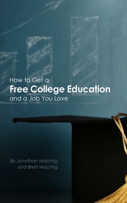 How to Get a Free College Education and a Job Y... 1954236034 Book Cover