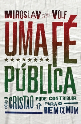 Uma fé pública: Como o cristão pode contribuir ... [Portuguese] 8543301718 Book Cover