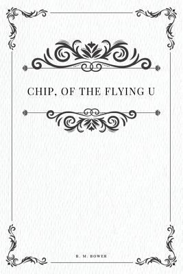 Chip, Of The Flying U 1979109931 Book Cover