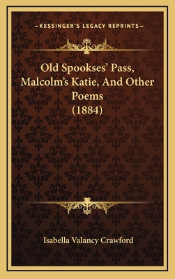 Old Spookses' Pass, Malcolm's Katie, And Other ... 1167090276 Book Cover