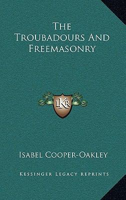 The Troubadours and Freemasonry 1168660742 Book Cover