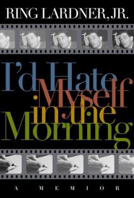 I'd Hate Myself in the Morning: A Memoir 1560252960 Book Cover