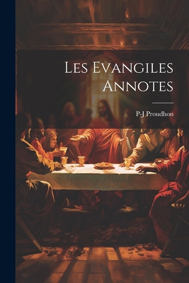 Les Evangiles Annotes [French] 1021361682 Book Cover