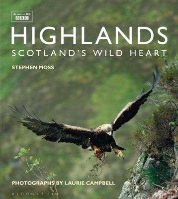 Highlands - Scotland's Wild Heart: Scotland's W... 1472919009 Book Cover