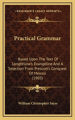 Practical Grammar: Based Upon the Text of Longf... 1165042371 Book Cover