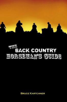 The Back Country Horseman's Guide 1598861417 Book Cover