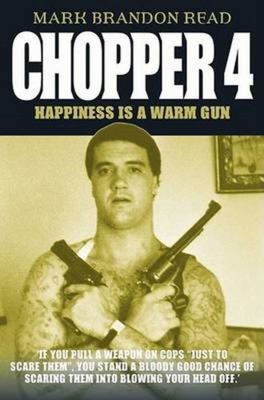 Chopper 4: Happiness is a Warm Gun 1844540316 Book Cover