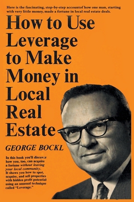 How to Use Leverage to Make Money in Local Real... 7874746368 Book Cover