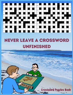 Never Leave a Crossword Unfinished: Perfect Cro... [Large Print] B093QH9TTW Book Cover