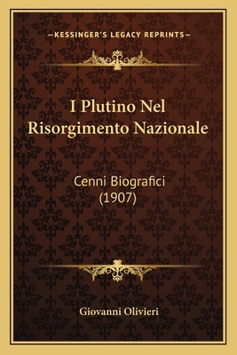 I Plutino Nel Risorgimento Nazionale: Cenni Bio... [Italian] 116837295X Book Cover