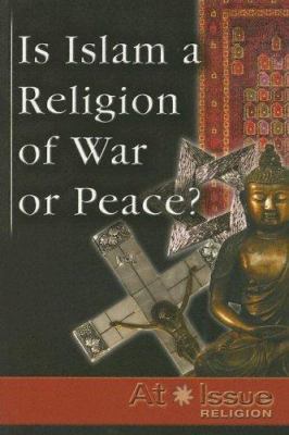 Is Islam A Religion of War or Peace ? (At Issue... 0737731001 Book Cover