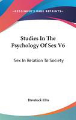 Studies In The Psychology Of Sex V6: Sex In Rel... 0548196893 Book Cover