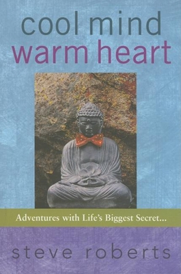 Cool Mind Warm Heart: Adventures with Life's Bi... 0976763109 Book Cover