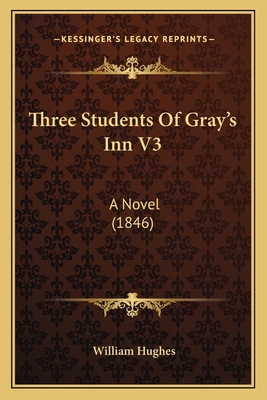 Three Students Of Gray's Inn V3: A Novel (1846) 1167231759 Book Cover