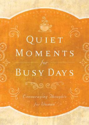 Quiet Moments for Busy Days: Encouraging Though... 1628368659 Book Cover