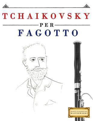 Tchaikovsky Per Fagotto: 10 Pezzi Facili Per Fa... [Italian] 197981743X Book Cover