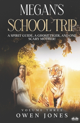 Megan`s School Trip: A Spirit Guide, A Ghost Ti... B0CGL4SQ74 Book Cover